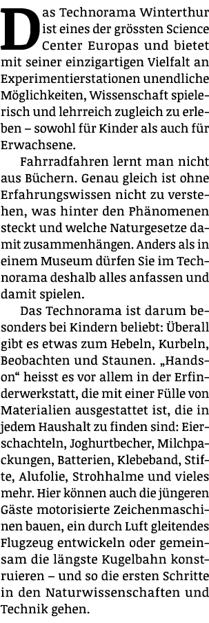 Das Technorama Winterthur ist eines der grössten Science Center Europas und bietet mit seiner einzigartigen Vielfalt    