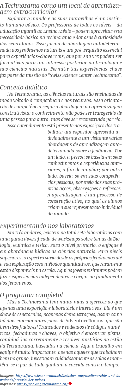 A Technorama como um local de aprendizagem extracurricular Explorar o mundo e as suas maravilhas é um instinto humano   