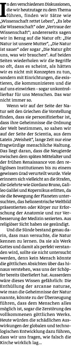 In den verschiedenen Diskussionen, die wir heutzutage zu dem Thema führen, finden wir Sätze wie  Wissenschaft rettet    