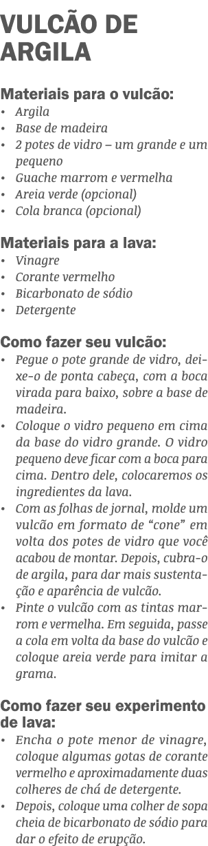 VULCÃO DE ARGILA Materiais para o vulcão:   Argila   Base de madeira   2 potes de vidro   um grande e um pequeno   Gu   