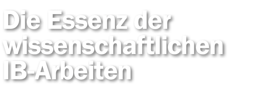 Die Essenz der wissenschaftlichen IB-Arbeiten 