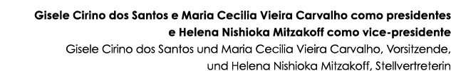 Gisele Cirino dos Santos e Maria Cecilia Vieira Carvalho como presidentes e Helena Nishioka Mitzakoff como vice-presi   