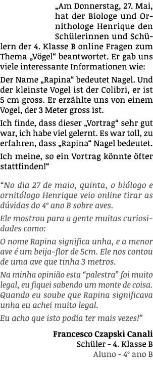  Am Donnerstag, 27  Mai, hat der Biologe und Ornithologe Henrique den Schülerinnen und Schülern der 4  Klasse B onlin   
