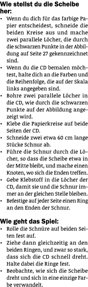 Wie stellst du die Scheibe her:   Wenn du dich für das farbige Papier entscheidest, schneide die beiden Kreise aus un   
