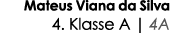 Mateus Viana da Silva 4  Klasse A   4A