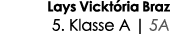 Lays Vicktória Braz 5  Klasse A   5A