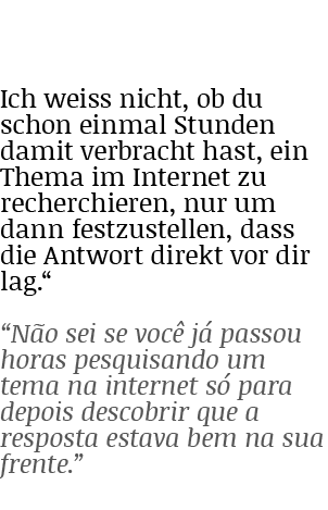  Ich weiss nicht, ob du schon einmal Stunden damit verbracht hast, ein Thema im Internet zu recherchieren, nur um dan   
