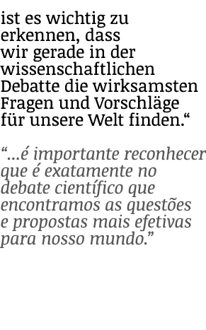 ist es wichtig zu erkennen, dass wir gerade in der wissenschaftlichen Debatte die wirksamsten Fragen und Vorschläge f   