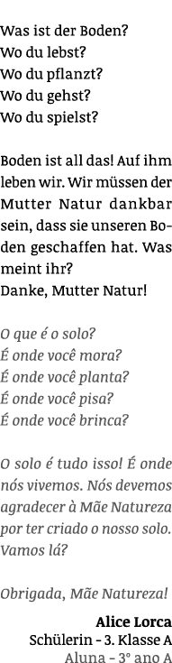 Was ist der Boden  Wo du lebst  Wo du pflanzt  Wo du gehst  Wo du spielst  Boden ist all das  Auf ihm leben wir  Wir    