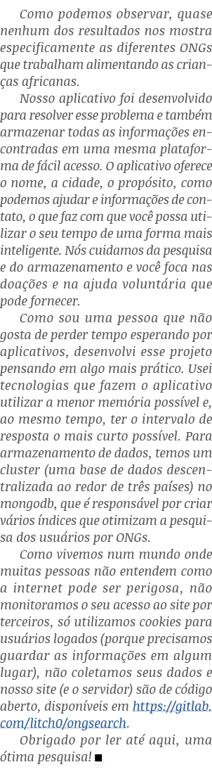 Como podemos observar, quase nenhum dos resultados nos mostra especificamente as diferentes ONGs que trabalham alimen   