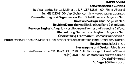 IMPRESSUM Schweizerschule Curitiba Rua Wanda dos Santos Mallmann, 537 CEP 83323 400 Pinhais/Paran Tel. (41) 3525 910...