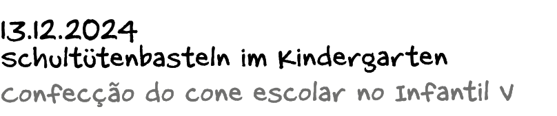 13.12.2024 Schult tenbasteln im Kindergarten Confec o do cone escolar no Infantil V 