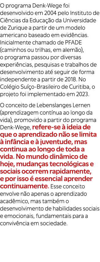 O programa Denk Wege foi desenvolvido em 2004 pelo Instituto de Ci ncias da Educa o da Universidade de Zurique a par...