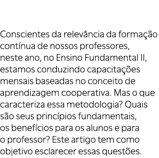 Conscientes da relev ncia da forma o cont nua de nossos professores, neste ano, no Ensino Fundamental II, estamos co...