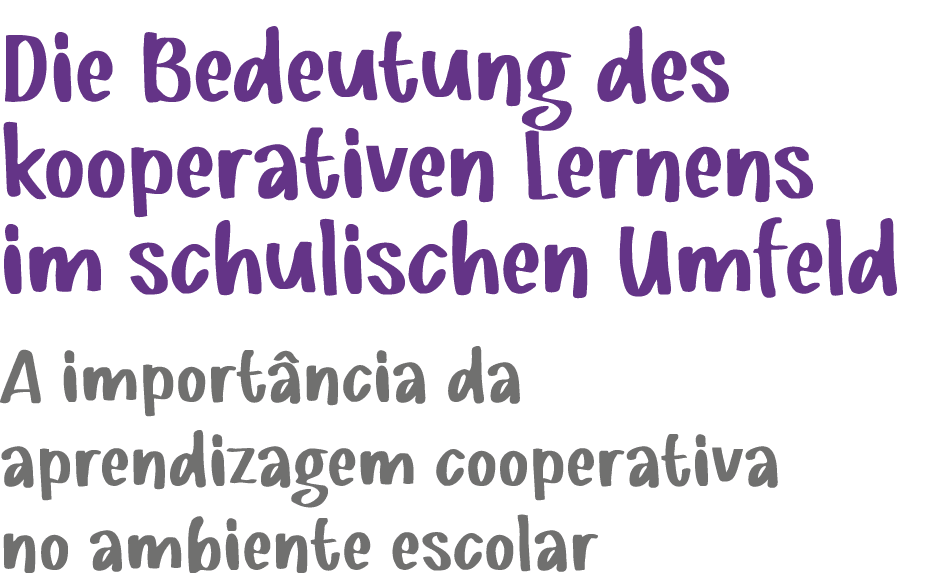 ﻿Die Bedeutung des kooperativen Lernens im schulischen Umfeld A import ncia da aprendizagem cooperativa no ambiente e...