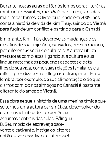 Durante nossas aulas do IB, n s lemos obras liter rias muito interessantes, mas Ru , para mim, uma das mais impactan...