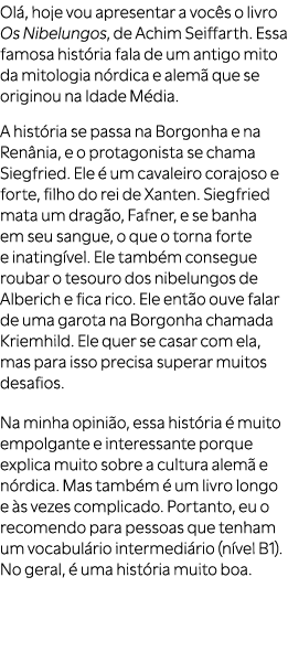 Ol , hoje vou apresentar a voc s o livro Os Nibelungos, de Achim Seiffarth. Essa famosa hist ria fala de um antigo mi...