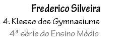 Frederico Silveira 4. Klasse des Gymnasiums 4ª s rie do Ensino M dio