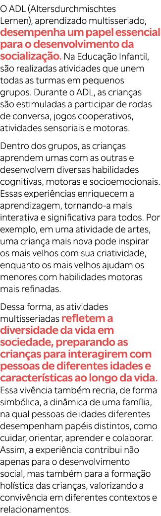 O ADL (Altersdurchmischtes Lernen), aprendizado multisseriado, desempenha um papel essencial para o desenvolvimento d...