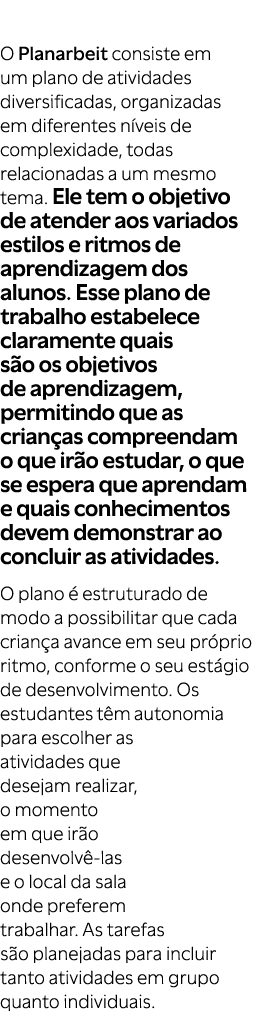 O Planarbeit consiste em um plano de atividades diversificadas, organizadas em diferentes n veis de complexidade, tod...
