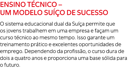 Ensino T CNICO – um modelo su o de sucesso O sistema educacional dual da Su  a permite que os jovens trabalhem em um...