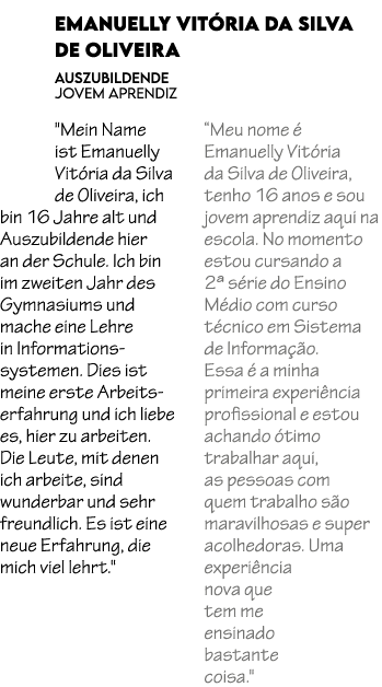 Emanuelly Vit ria da Silva de Oliveira Auszubildende jovem aprendiz \“Mein Name ist Emanuelly Vit ria da Silva de Oli...