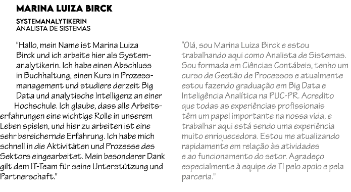 Marina Luiza Birck Systemanalytikerin analista de sistemas \“Hallo, mein Name ist Marina Luiza Birck und ich arbeite ...