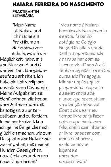 Naiara Ferreira do Nascimento Praktikantin estagi ria \“Mein Name ist Naiara und ich mache ein Praktikum an der Schwe...
