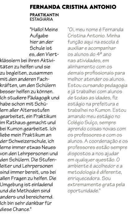 Fernanda Cristina Antonio Praktikantin estagi ria \“Hallo! Meine Aufgabe hier an der Schule ist es, den Viertkl ssler...