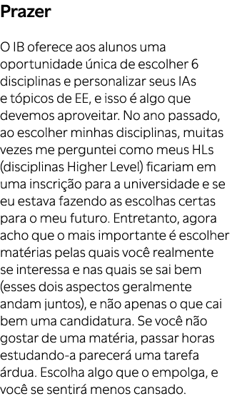 Prazer O IB oferece aos alunos uma oportunidade nica de escolher 6 disciplinas e personalizar seus IAs e t picos de ...