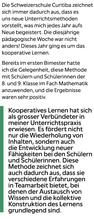 Die Schweizerschule Curitiba zeichnet sich immer dadurch aus, dass es uns neue Unterrichtsmethoden vorstellt, was mic...