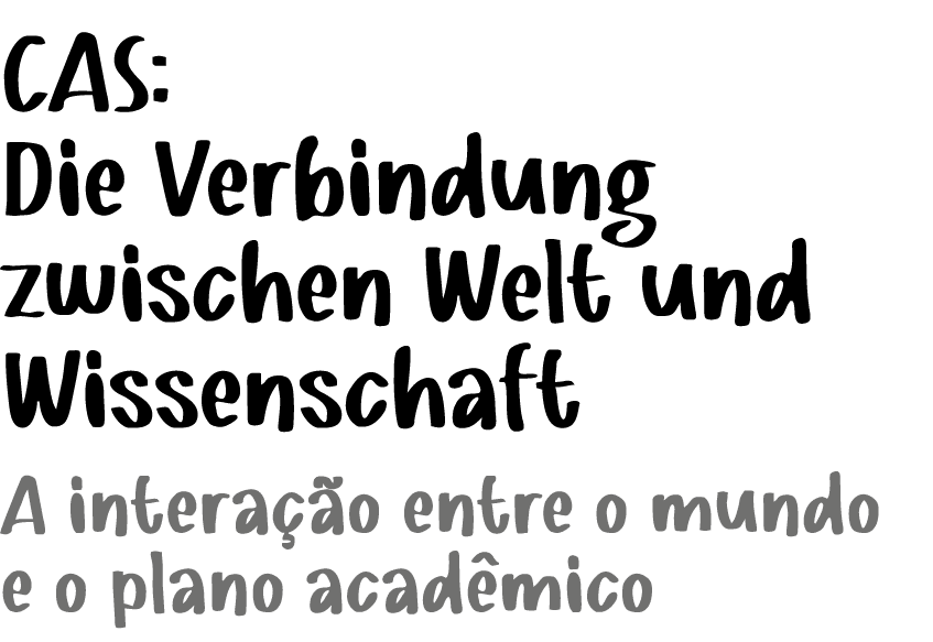 ﻿CAS: Die Verbindung zwischen Welt und Wissenschaft A intera o entre o mundo e o plano acad mico 