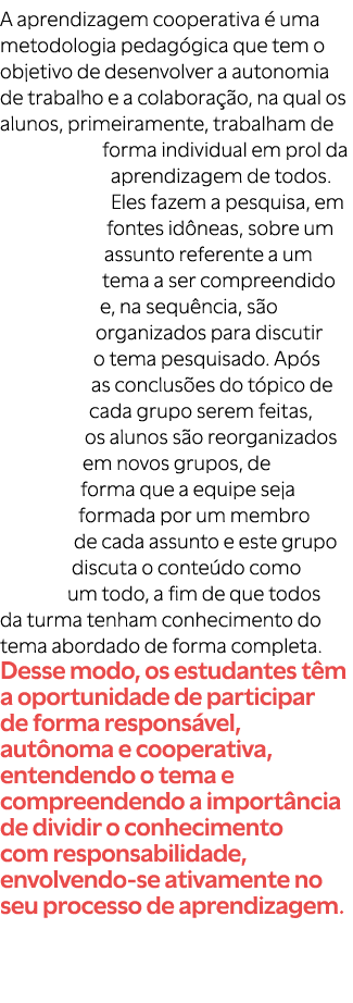 A aprendizagem cooperativa  uma metodologia pedag gica que tem o objetivo de desenvolver a autonomia de trabalho e a...