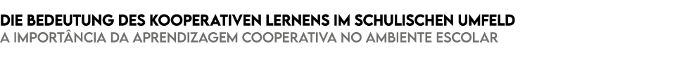 Die Bedeutung des kooperativen Lernens im schulischen Umfeld A import ncia da aprendizagem cooperativa no ambiente es...