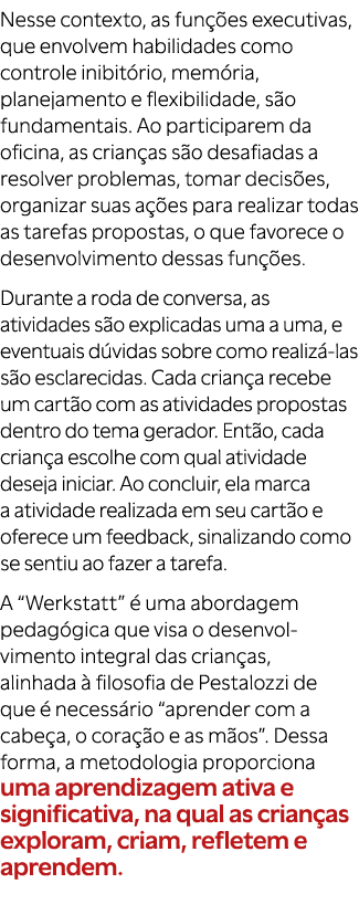 Nesse contexto, as fun es executivas, que envolvem habilidades como controle inibit rio, mem ria, planejamento e fle...