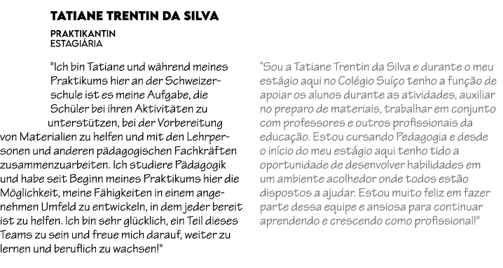 Tatiane Trentin da Silva Praktikantin estagi ria \“Ich bin Tatiane und w hrend meines Praktikums hier an der Schweize...