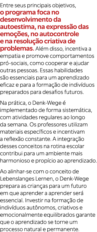 Entre seus principais objetivos, o programa foca no desenvolvimento da autoestima, na express o das emo es, no autoc...