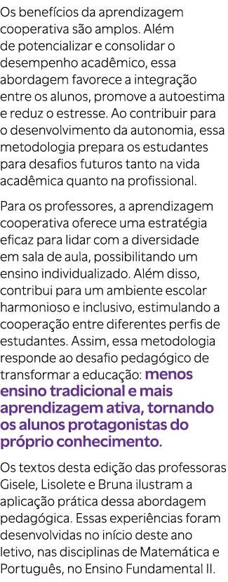 Os benef cios da aprendizagem cooperativa s o amplos. Al m de potencializar e consolidar o desempenho acad mico, essa...