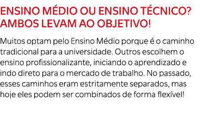Ensino M dio ou ensino t cnico? Ambos levam ao objetivo! Muitos optam pelo Ensino M dio porque  o caminho tradiciona...