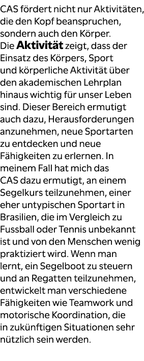 CAS f rdert nicht nur Aktivit ten, die den Kopf beanspruchen, sondern auch den K rper. Die Aktivit t zeigt, dass der ...