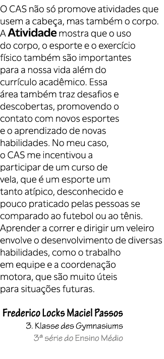 O CAS n o s promove atividades que usem a cabe a, mas tamb m o corpo. A Atividade mostra que o uso do corpo, o espor...