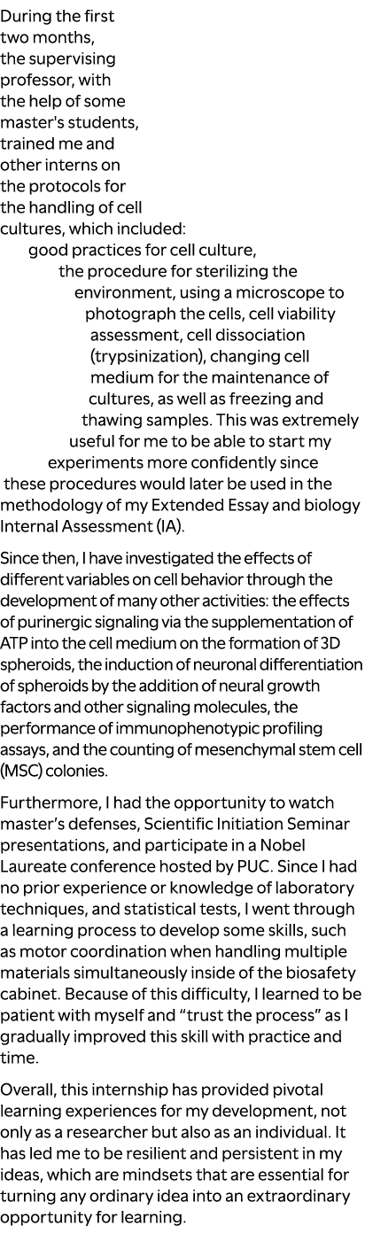 During the first two months, the supervising professor, with the help of some master's students, trained me and other...