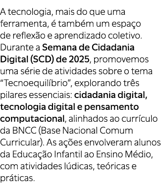 A tecnologia, mais do que uma ferramenta,  tamb m um espa o de reflex o e aprendizado coletivo. Durante a Semana de ...
