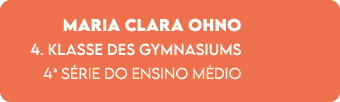 Maria Clara Ohno 4. Klasse des Gymnasiums 4a s rie do Ensino M dio 