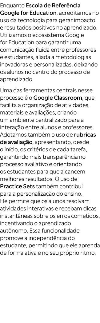 Enquanto Escola de Refer ncia Google for Education, acreditamos no uso da tecnologia para gerar impacto e resultados ...