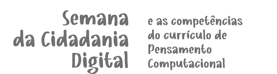 Semana da Cidadania Digital e as compet ncias do curr culo de Pensamento Computacional 