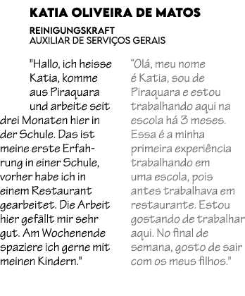 Katia Oliveira de Matos Reinigungskraft auxiliar de servi os gerais \“Hallo, ich heisse Katia, komme aus Piraquara un...