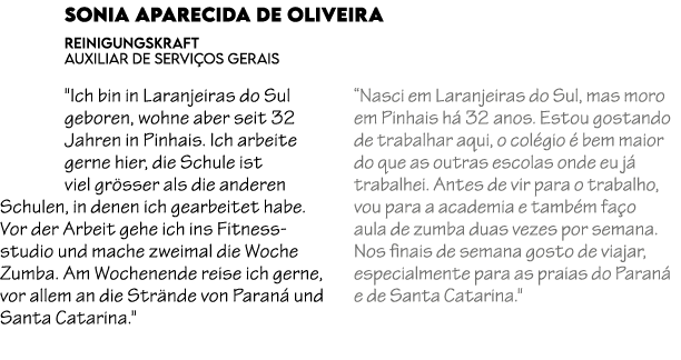 Sonia Aparecida de Oliveira Reinigungskraft auxiliar de servi os gerais \“Ich bin in Laranjeiras do Sul geboren, wohn...