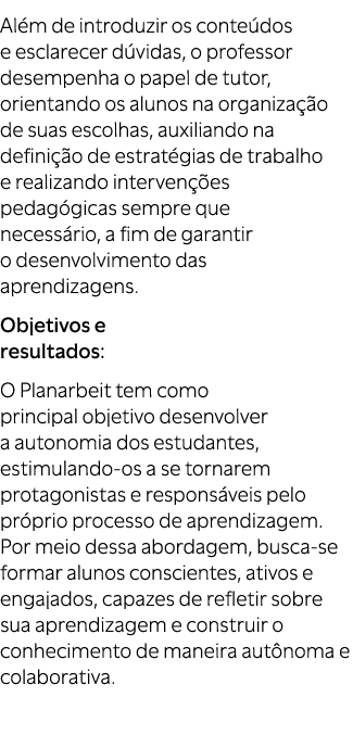 Al m de introduzir os conte dos e esclarecer d vidas, o professor desempenha o papel de tutor, orientando os alunos n...