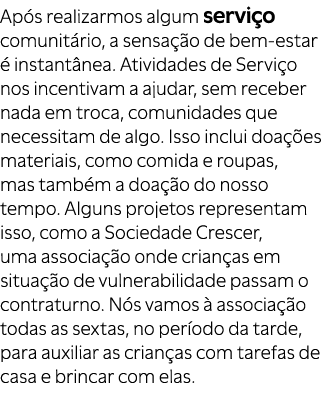 Ap s realizarmos algum servi o comunit rio, a sensa o de bem estar   instant nea. Atividades de Servi o nos incentiv...